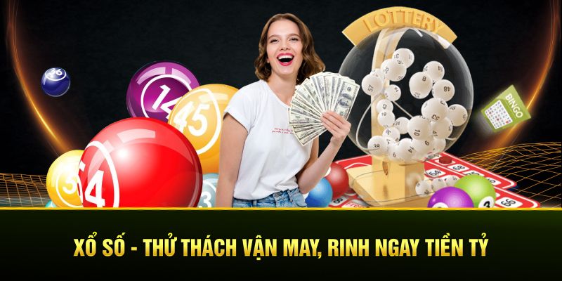 Xổ số - Thử thách vận may, rinh ngay tiền tỷ 