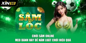 Chơi Sâm Online - Mẹo Đánh Hay Dễ Nắm Luật Chơi Hiệu Quả