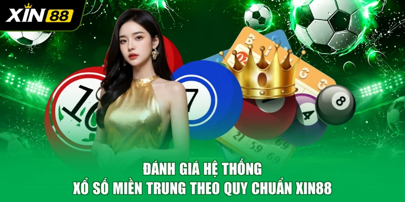 Đánh giá hệ thống xổ số miền Trung theo quy chuẩn XIN88