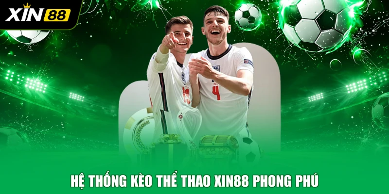 Hệ thống kèo thể thao XIN88 phong phú