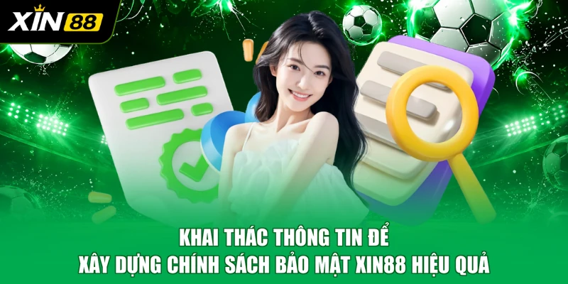 Khai thác thông tin để xây dựng chính sách bảo mật XIN88 hiệu quả