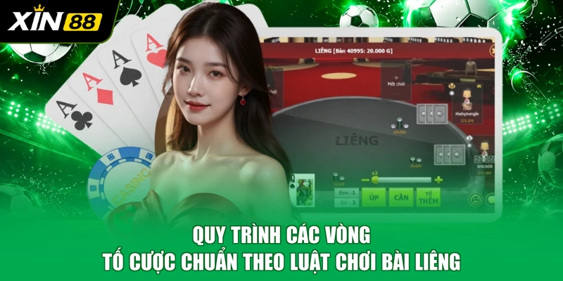 Quy trình các vòng tố cược chuẩn theo luật chơi bài liêng