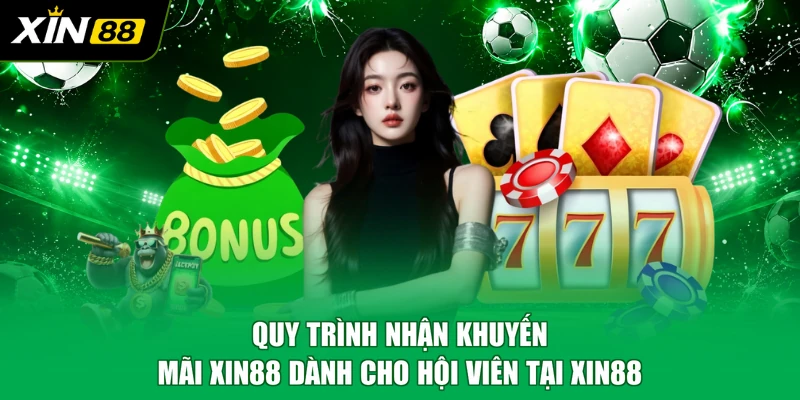 Quy trình nhận khuyến mãi XIN88 dành cho hội viên tại XIN88