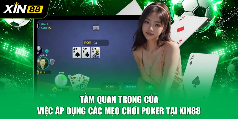 Tầm quan trọng của việc áp dụng các mẹo chơi Poker tại XIN88