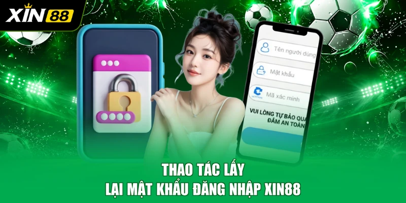 Thao tác lấy lại mật khẩu đăng nhập XIN88