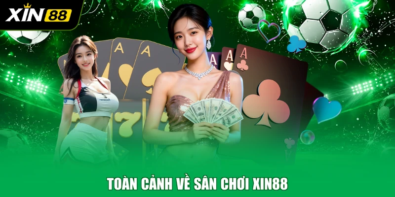 Toàn cảnh về sân chơi XIN88